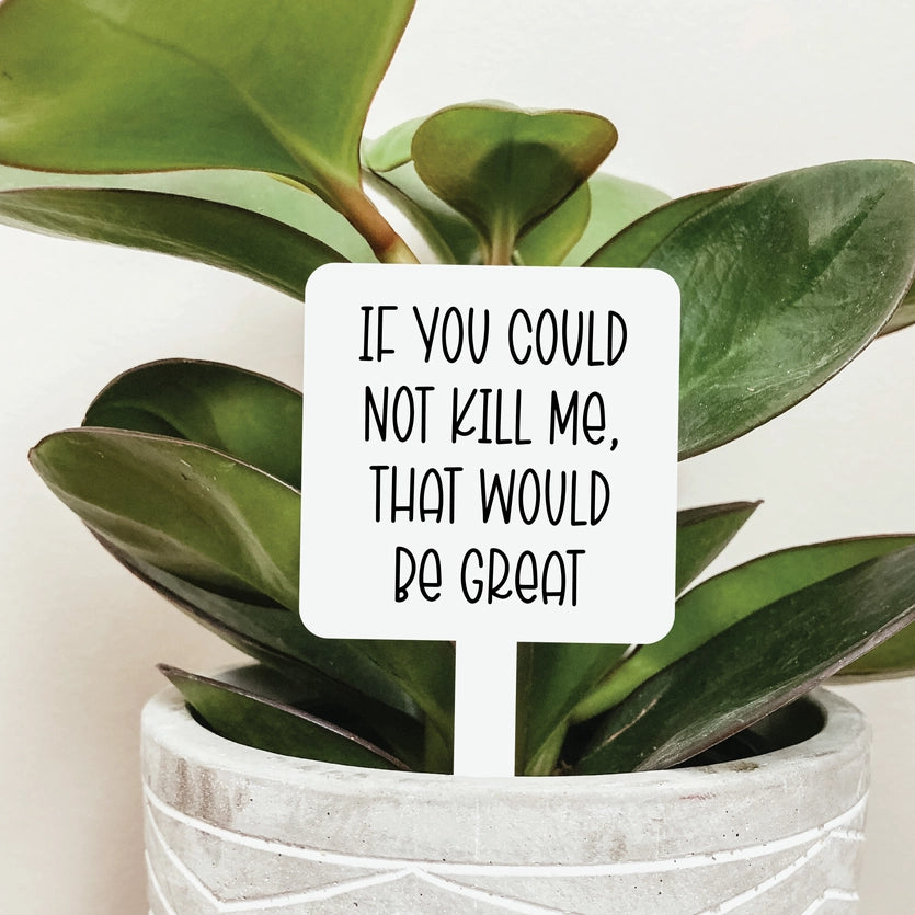 Please Don't Kill Me! Plant Marker